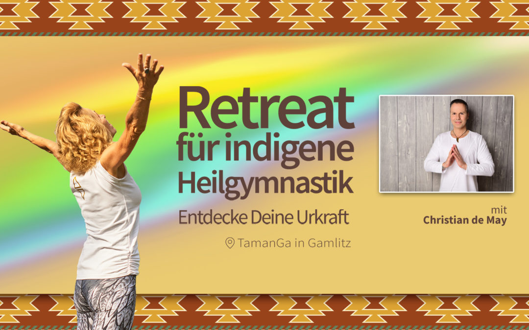 Lehrer f. Indigene Heilgymnastik Retreat | M 13 | 05 2022